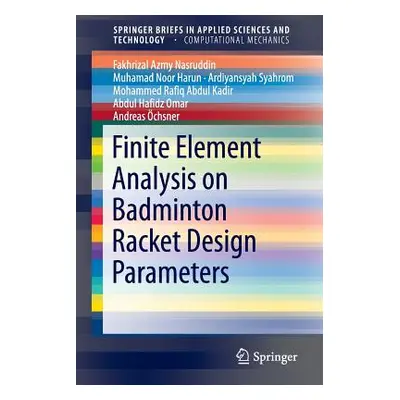 "Finite Element Analysis on Badminton Racket Design Parameters" - "" ("Nasruddin Fakhrizal Azmy"