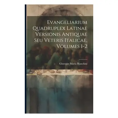 "Evangeliarium Quadruplex Latinae Versionis Antiquae Seu Veteris Italicae, Volumes 1-2" - "" ("B