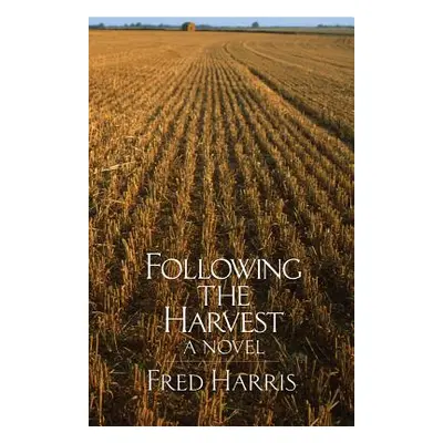 "Following the Harvest" - "" ("Harris Fred L.")(Paperback)