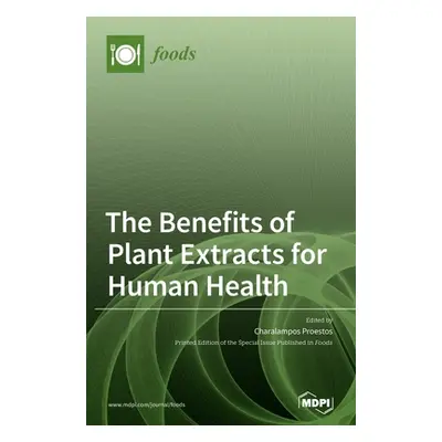 "The Benefits of Plant Extracts for Human Health" - "" ("Proestos Charalampos")(Pevná vazba)