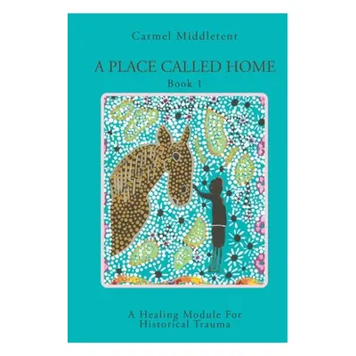 "A Place Called Home: A healing module for survivors of oppression, suppression, depression, and