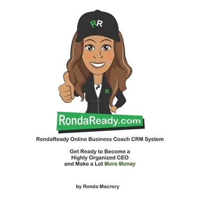 "RondaReady Online Business Coach CRM System: Helping Go-getters make more money, save more time