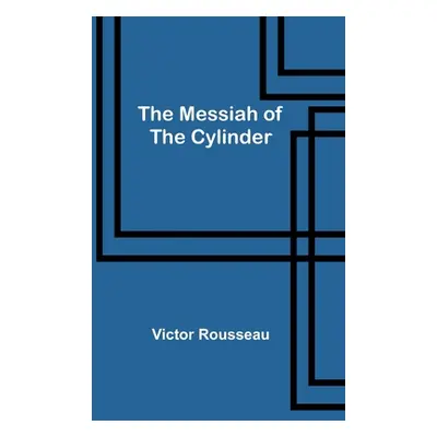 "The Messiah of the Cylinder" - "" ("Rousseau Victor")(Paperback)