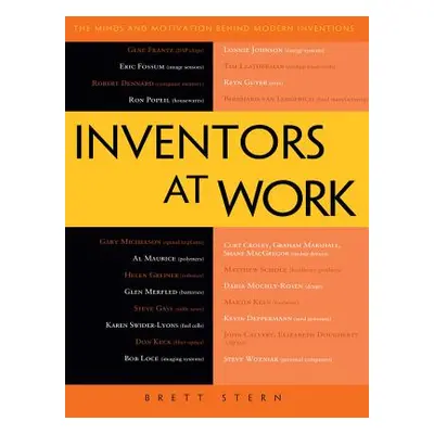 "Inventors at Work: The Minds and Motivation Behind Modern Inventions" - "" ("Stern Brett")(Pape