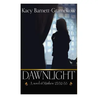 "Dawnlight" - "" ("Barnett-Gramckow Kacy")(Paperback)