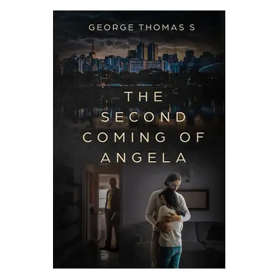 "The Second Coming of Angela" - "" ("S George Thomas")(Paperback)