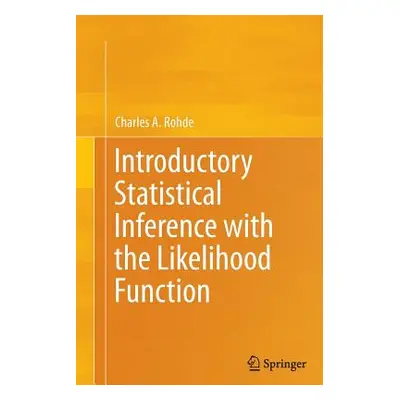 "Introductory Statistical Inference with the Likelihood Function" - "" ("Rohde Charles A.")(Pape