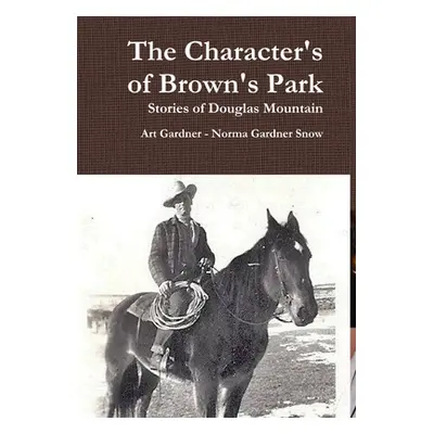 "The Character's of Brown's Park" - "" ("Gardner Art")(Pevná vazba)