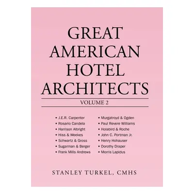 "Great American Hotel Architects Volume 2" - "" ("Turkel Cmhs Stanley")(Pevná vazba)