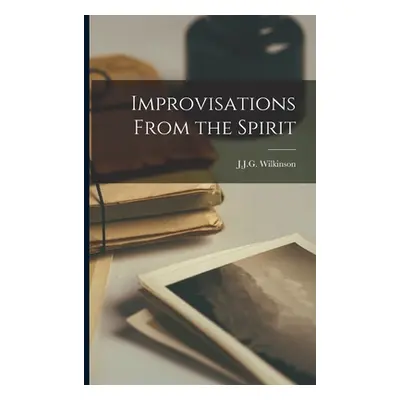 "Improvisations From the Spirit" - "" ("Wilkinson J. J. G. 1812-")(Paperback)