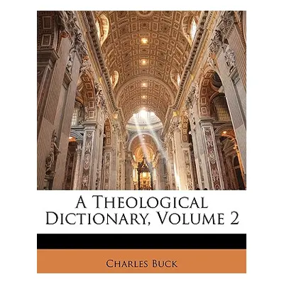 "A Theological Dictionary, Volume 2" - "" ("Buck Charles")(Paperback)