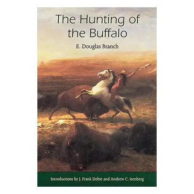 "The Hunting of the Buffalo" - "" ("Branch E. Douglas")(Paperback)