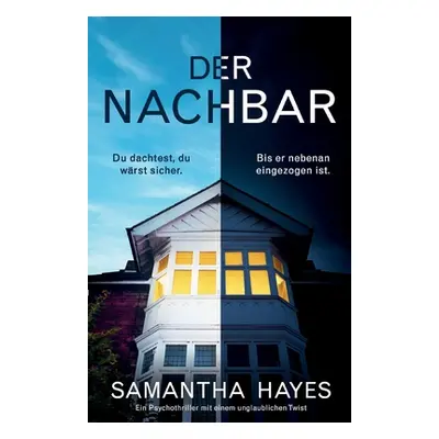 "Der Nachbar: Ein Psychothriller mit einem unglaublichen Twist" - "" ("Hayes Samantha")(Paperbac