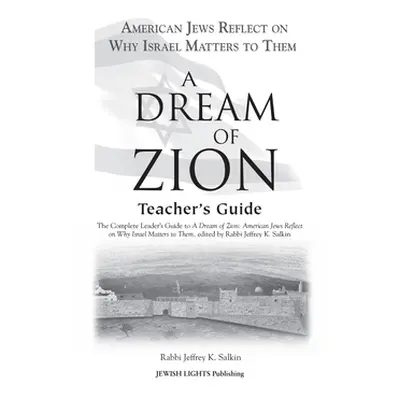 "A Dream of Zion Teacher's Guide: The Complete Leader's Guide to a Dream of Zion: American Jews 