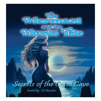 "The Mermaid and the Moonlit Tide" - "" ("Brandon Mj")(Pevná vazba)