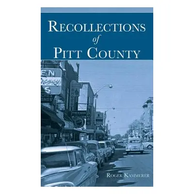 "Recollections of Pitt County" - "" ("Kammerer Roger E.")(Pevná vazba)