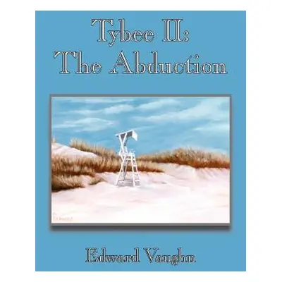 "Tybee II: The Abduction" - "" ("Vaughn Edward")(Pevná vazba)