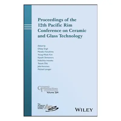 "Proceedings of the 12th Pacific Rim Conference on Ceramic and Glass Technology" - "" ("Singh Di