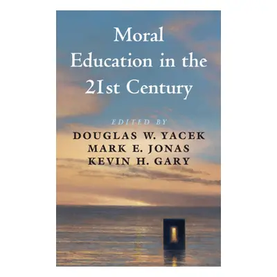 "Moral Education in the 21st Century" - "" ("Yacek Douglas W.")(Paperback)