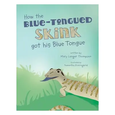 "How the Blue-Tongued Skink got his Blue Tongue" - "" ("Kickingbird Samantha")(Paperback)