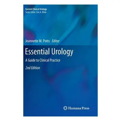 "Essential Urology: A Guide to Clinical Practice" - "" ("Potts Jeannette M.")(Pevná vazba)