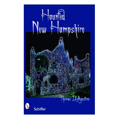 "Haunted New Hampshire" - "" ("D'Agostino Thomas")(Paperback)