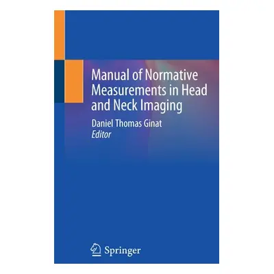 "Manual of Normative Measurements in Head and Neck Imaging" - "" ("Ginat Daniel Thomas")(Paperba