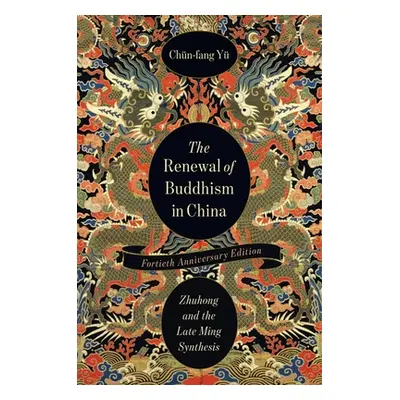 "The Renewal of Buddhism in China: Zhuhong and the Late Ming Synthesis" - "" ("Y Chn-Fang")(Pape