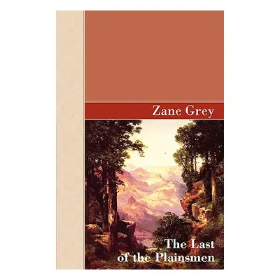 "The Last of The Plainsman" - "" ("Grey Zane")(Paperback)