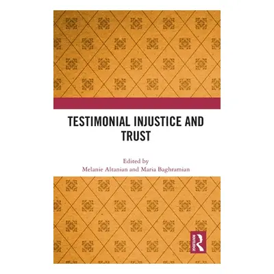 "Testimonial Injustice and Trust" - "" ("Altanian Melanie")(Pevná vazba)