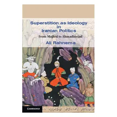 "Superstition as Ideology in Iranian Politics" - "" ("Rahnema Ali")(Paperback)