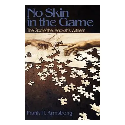 "No Skin in the Game: The God of the Jehovah's Witness" - "" ("Armstrong Frank H.")(Paperback)