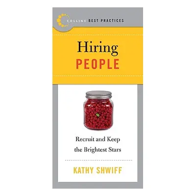 "Best Practices: Hiring People: Recruit and Keep the Brightest Stars" - "" ("Shwiff Kathy")(Pape