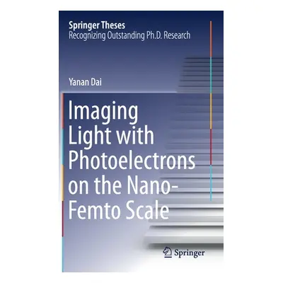 "Imaging Light with Photoelectrons on the Nano-Femto Scale" - "" ("Dai Yanan")(Pevná vazba)