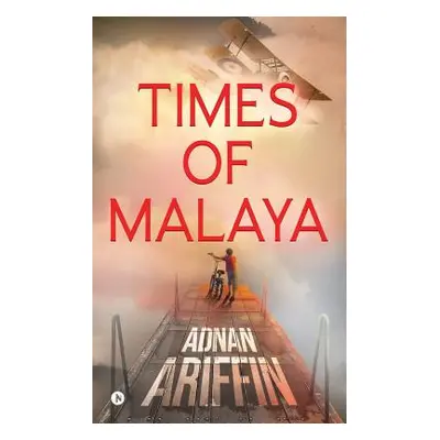 "Times of Malaya" - "" ("Adnan Ariffin")(Paperback)