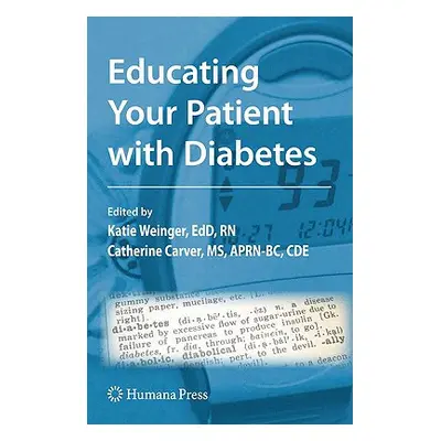 "Educating Your Patient with Diabetes" - "" ("Weinger Katie")(Pevná vazba)