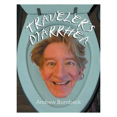 "Traveler's Diarrhea" - "" ("Bombeck Andrew")(Paperback)