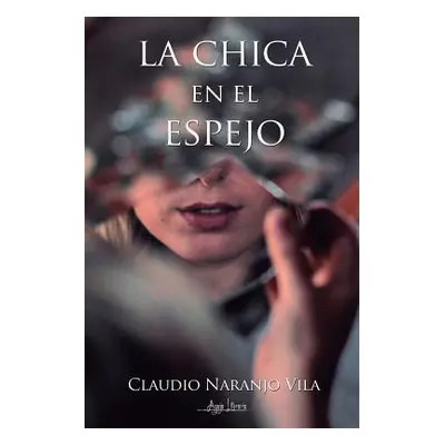 "La Chica En El Espejo" - "" ("Naranjo Vila Claudio")(Paperback)