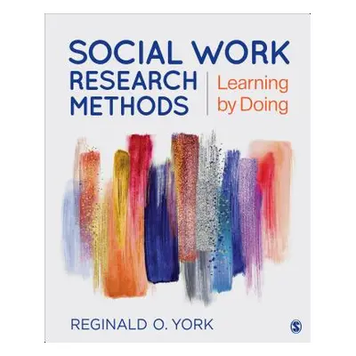 "Social Work Research Methods: Learning by Doing" - "" ("York Reginald O.")(Paperback)