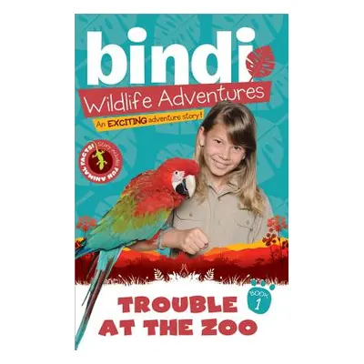 "Trouble at the Zoo: A Bindi Irwin Adventure" - "" ("Irwin Bindi")(Paperback)