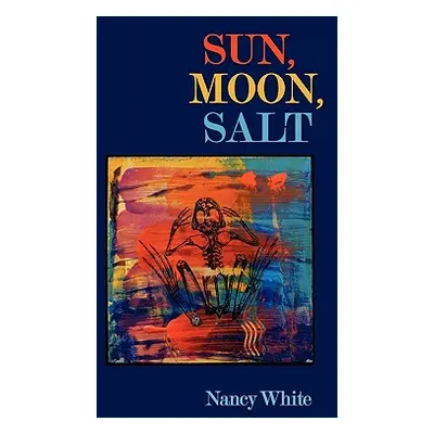 "Sun, Moon, Salt" - "" ("White Nancy")(Paperback)