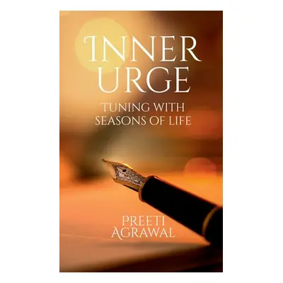 "Inner Urge: Tuning with Seasons of Life" - "" ("Agrawal Preeti")(Paperback)