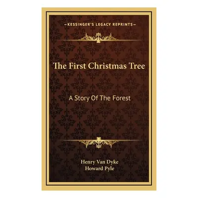 "The First Christmas Tree: A Story Of The Forest" - "" ("Van Dyke Henry")(Pevná vazba)