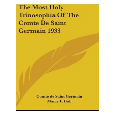 "The Most Holy Trinosophia Of The Comte De Saint Germain 1933" - "" ("Saint Germain Comte de")(P