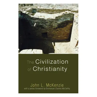 "The Civilization of Christianity" - "" ("McKenzie John L.")(Paperback)