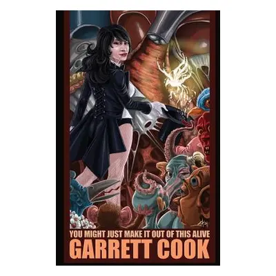 "You Might Just Make It out of This Alive" - "" ("Cook Garrett")(Paperback)