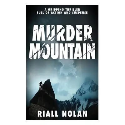 "Murder Mountain: A gripping thriller full of action and suspense" - "" ("Nolan Riall")(Paperbac