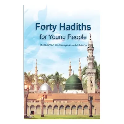 "Forty Hadiths for Young People" - "" ("Almuhanna Muhammadibnsulayman")(Paperback)