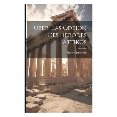 "ber das Odeion des Herodes Attikos" - "" ("Schillbach Richard")(Paperback)