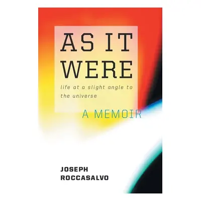 "As It Were: Life at a Slight Angle to the Universe" - "" ("Roccasalvo Joseph")(Paperback)